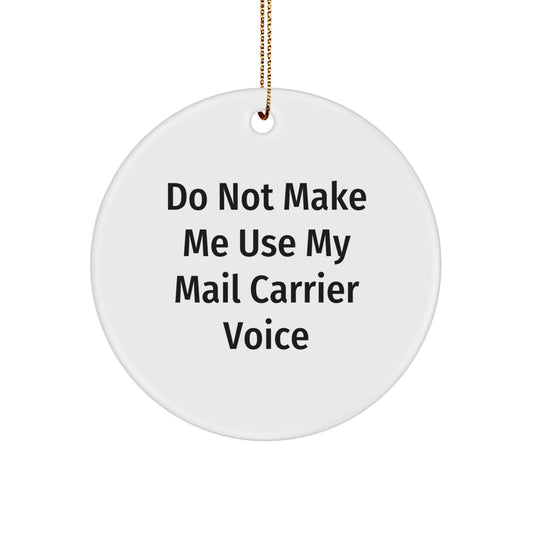Funny Mail Carrier Circle Ornaments for Christmas Unique Gifts from Friends and Family - 'Do Not Make Me Use My Mail Carrier Voice' Decorations - Image 1