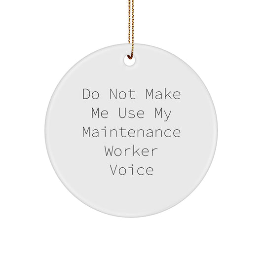 Funny 'Do Not Make Me Use My Maintenance Worker Voice' Gifts for Maintenance Worker from Men, Funny Circle Ornament for Christmas Unique Gifts, Funny Maintenance Worker Decorations - Image 1