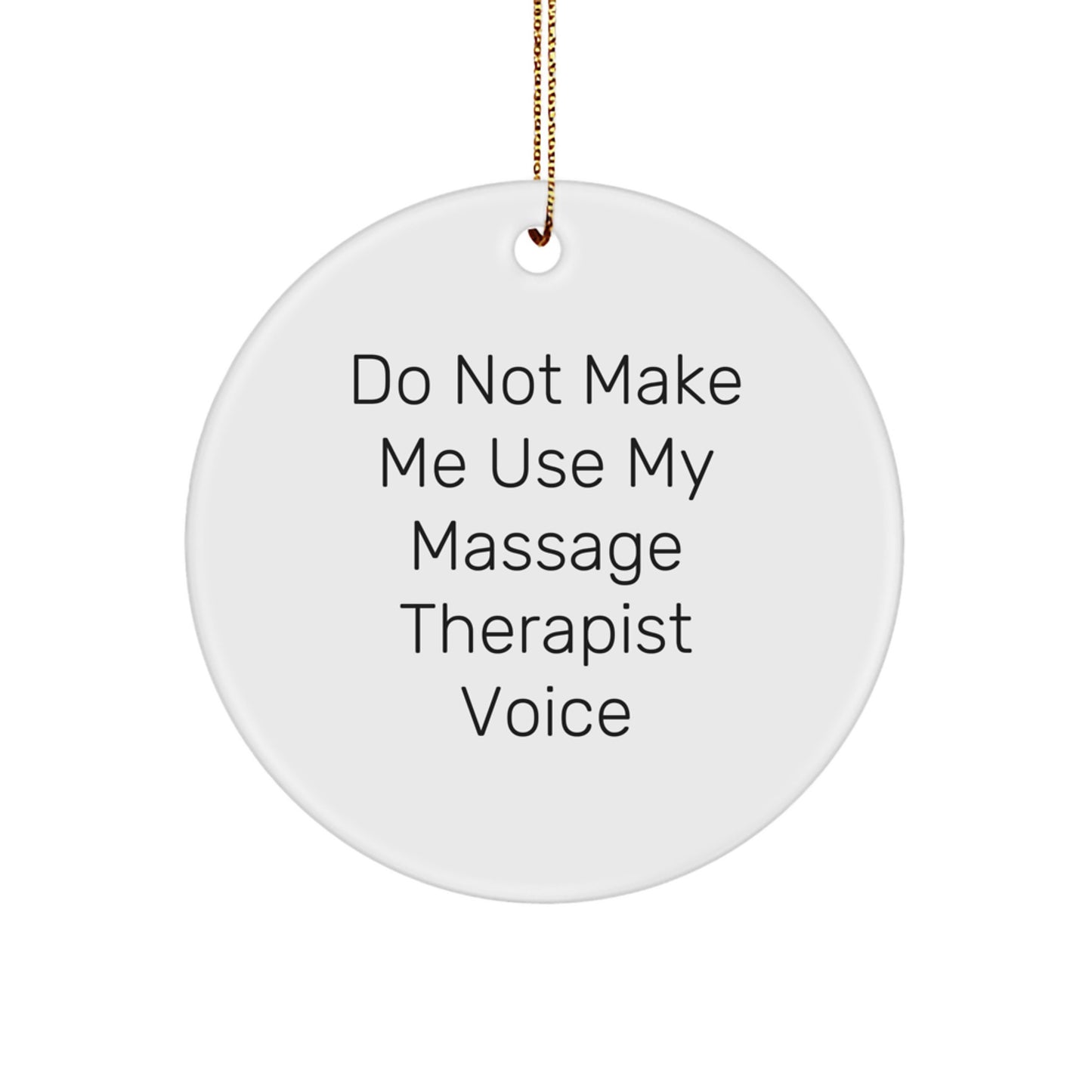Funny Massage Therapist Gifts from Friends for Christmas Unique Circle Ornaments - Do Not Make Me Use My Massage Therapist Voice - Image 1