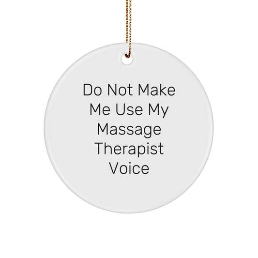 Funny Massage Therapist Gifts from Friends for Christmas Unique Circle Ornaments - Do Not Make Me Use My Massage Therapist Voice - Image 1