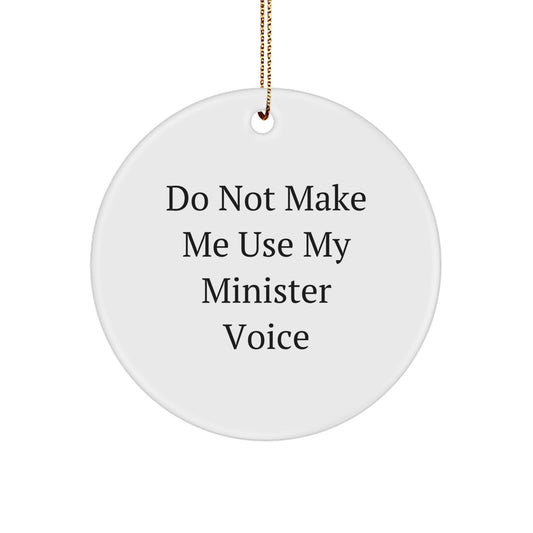Funny Minister Gifts from Friends for Christmas Unique Circle Ornament - Do Not Make Me Use My Minister Voice - Image 1