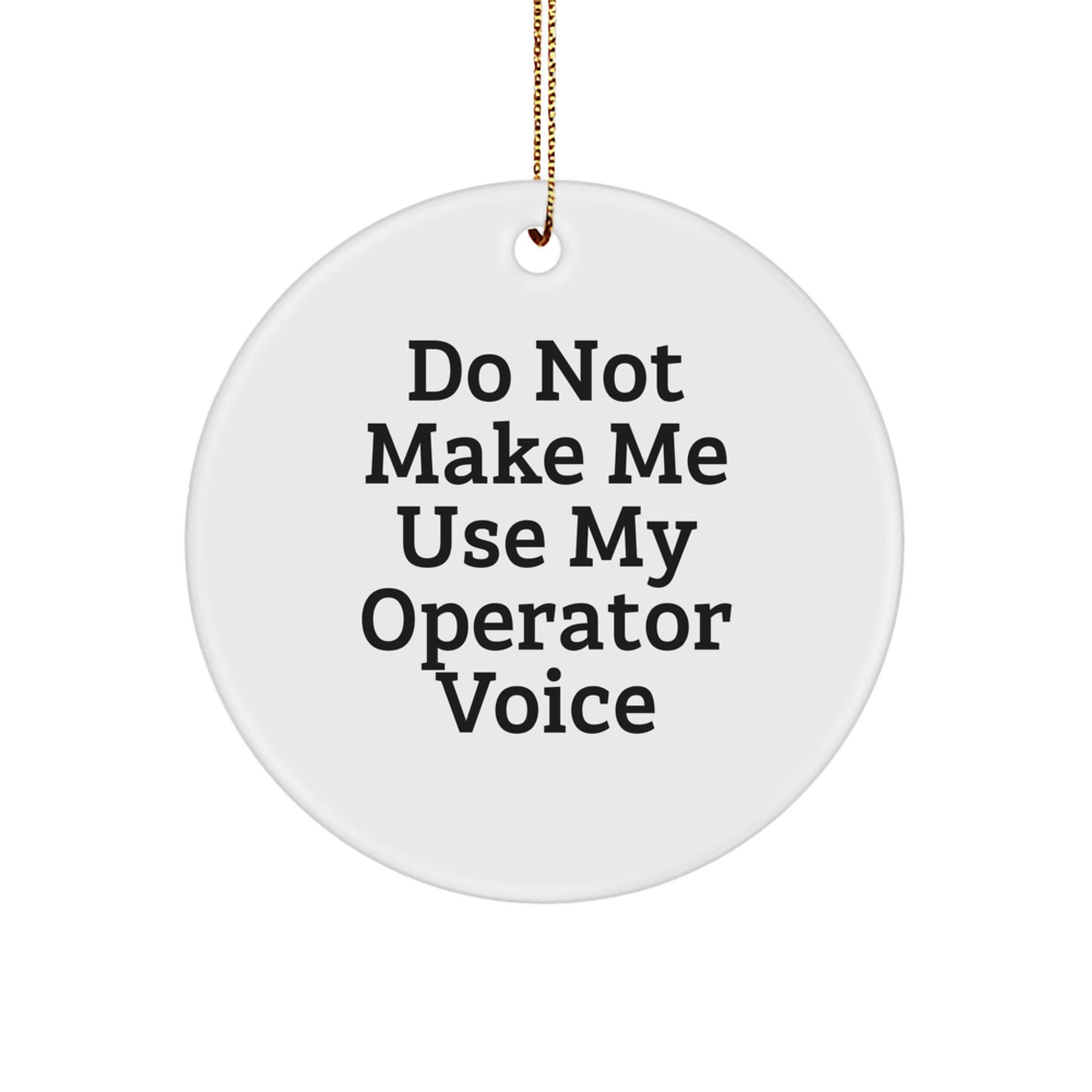 Funny Operator Gifts for Men, Christmas Circle Ornament with Sublimation Print, Humorous Quote, Gifts from Husband - Image 1