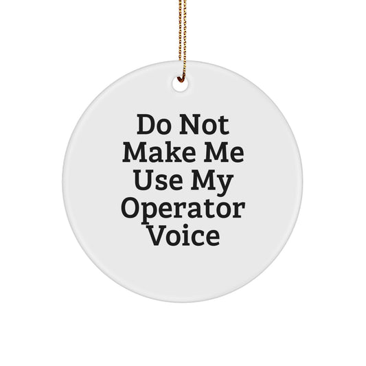Funny Operator Gifts for Men, Christmas Circle Ornament with Sublimation Print, Humorous Quote, Gifts from Husband - Image 1