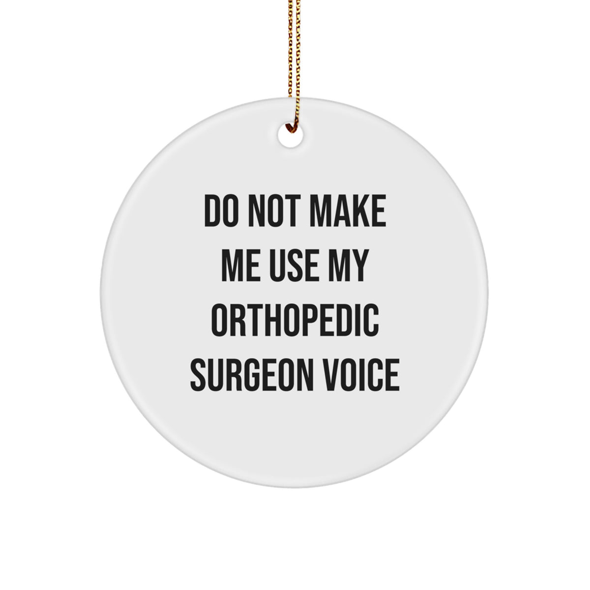 Funny Orthopedic Surgeon Gifts - Circle Ornament for Christmas Unique Gifts from Friends to Orthopedic Surgeons - Image 1
