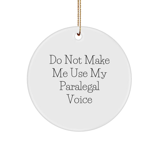 Funny Paralegal Gifts for Friends, Christmas Unique Circle Ornament with 'Do Not Make Me Use My Paralegal Voice' Quote from Gifts for Paralegal - Image 1