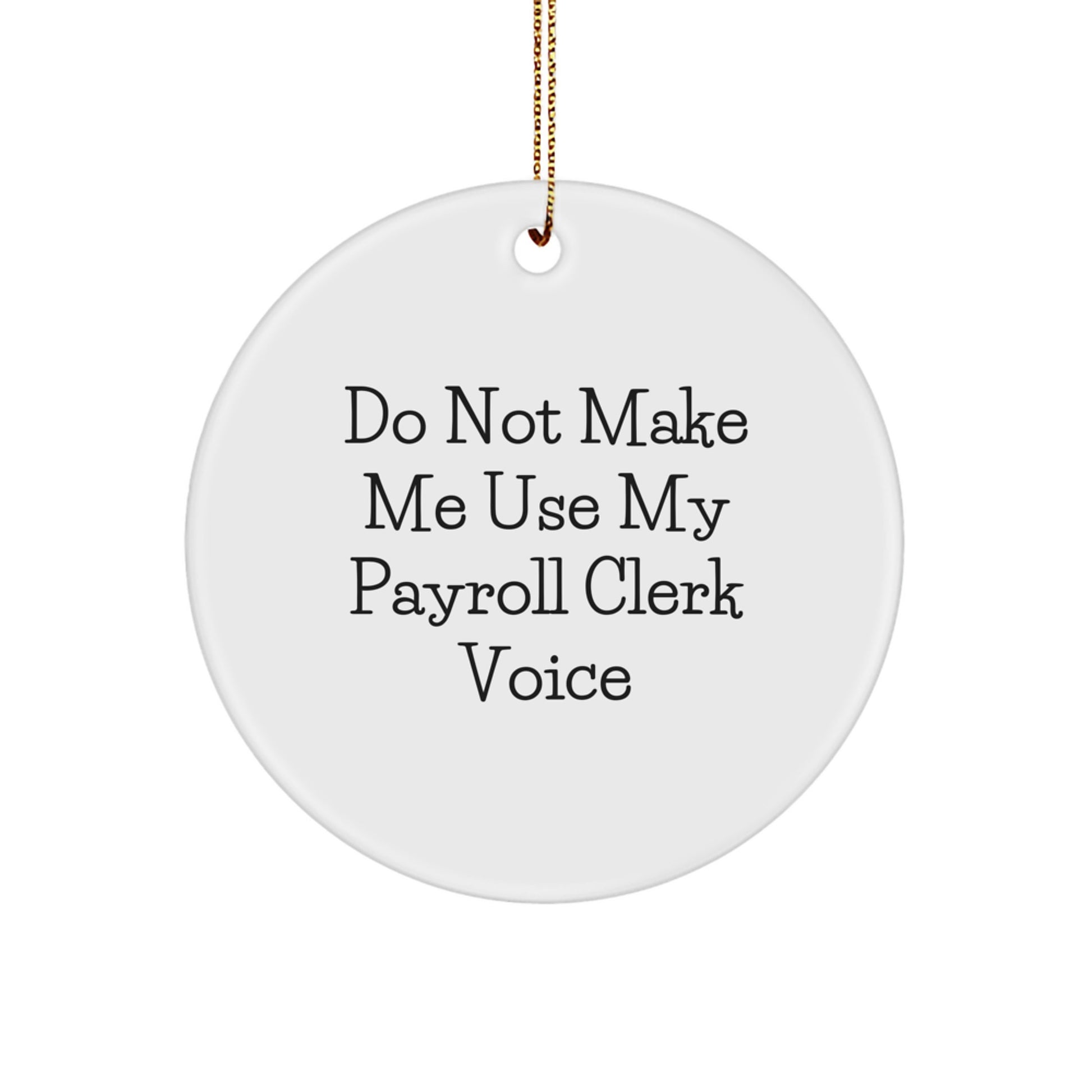 Unique Funny Payroll Clerk Gifts from Friends for Payroll Clerks, Circle Ornament, Christmas Unique Gifts - Image 1