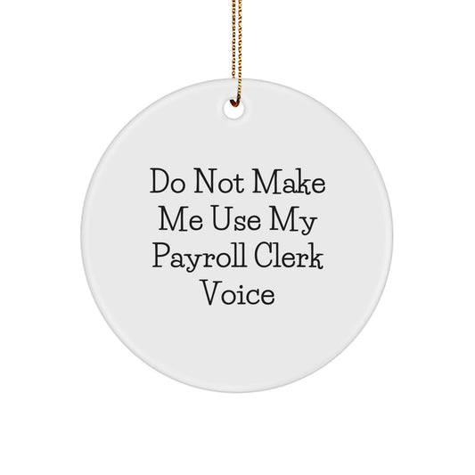 Unique Funny Payroll Clerk Gifts from Friends for Payroll Clerks, Circle Ornament, Christmas Unique Gifts - Image 1