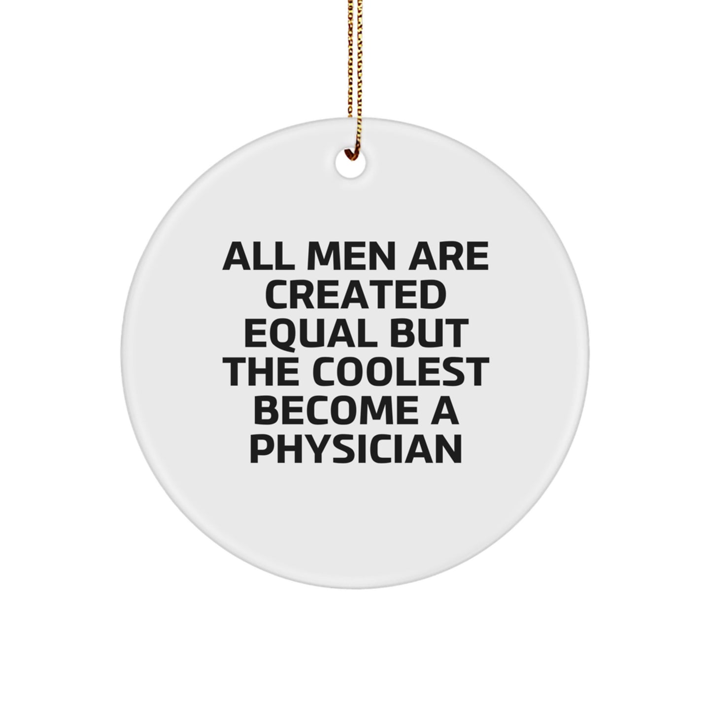Funny Physician Gifts from Men for Christmas Unique Circle Ornament, Inspirational Quote - Image 1