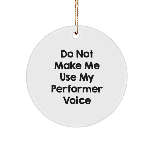 Funny Perforer Gifts from Friends for Men Circle Ornament - White, Edge-to-Edge Printed, MDF Material, 2.75 Tall, Sublimation Finish, with Gold Cord - Image 1