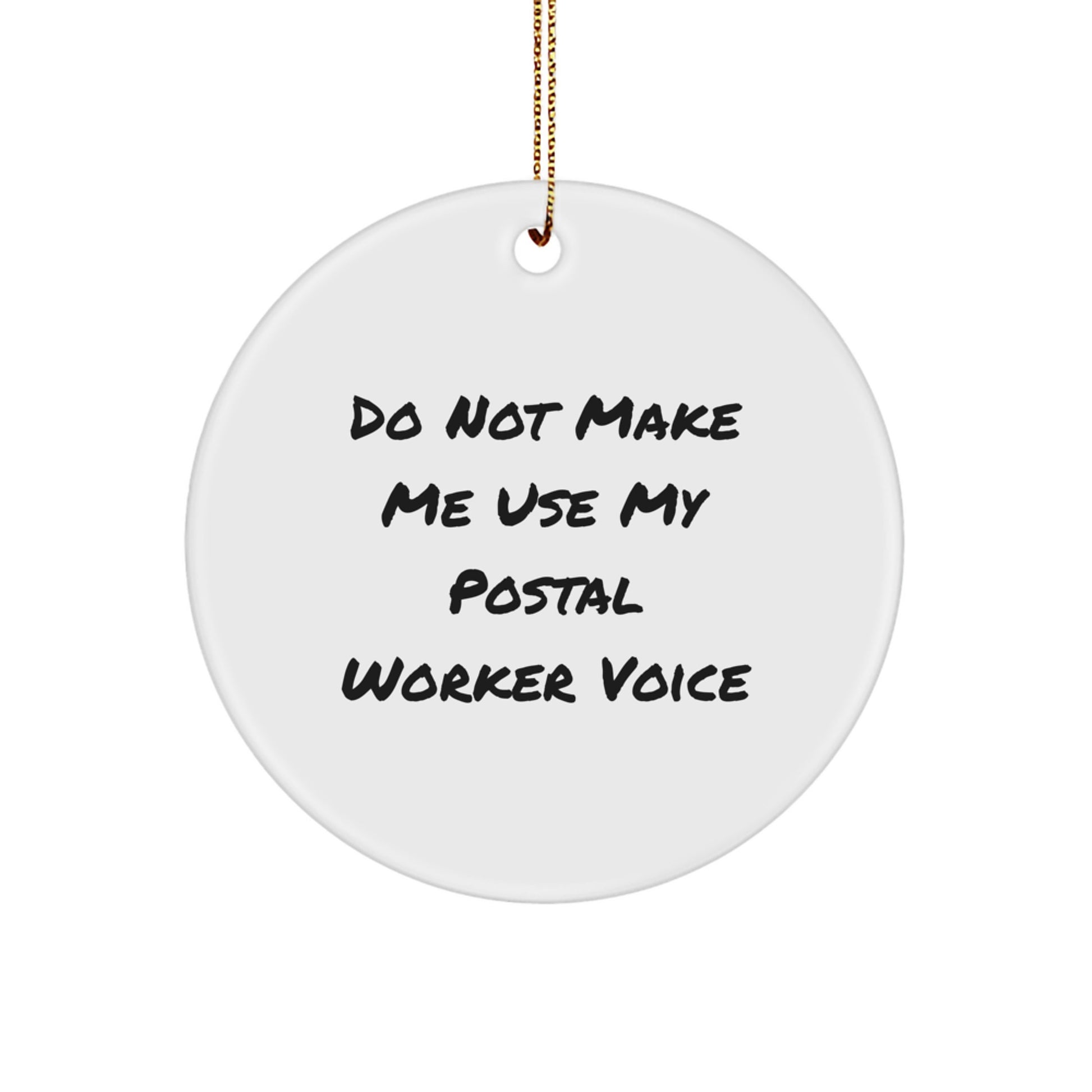 Funny Postal Worker Gifts for Men from Friends, Unique Circle Ornament with Quote 'Do Not Make Me Use My Postal Worker Voice', Christmas Decorations - Image 1