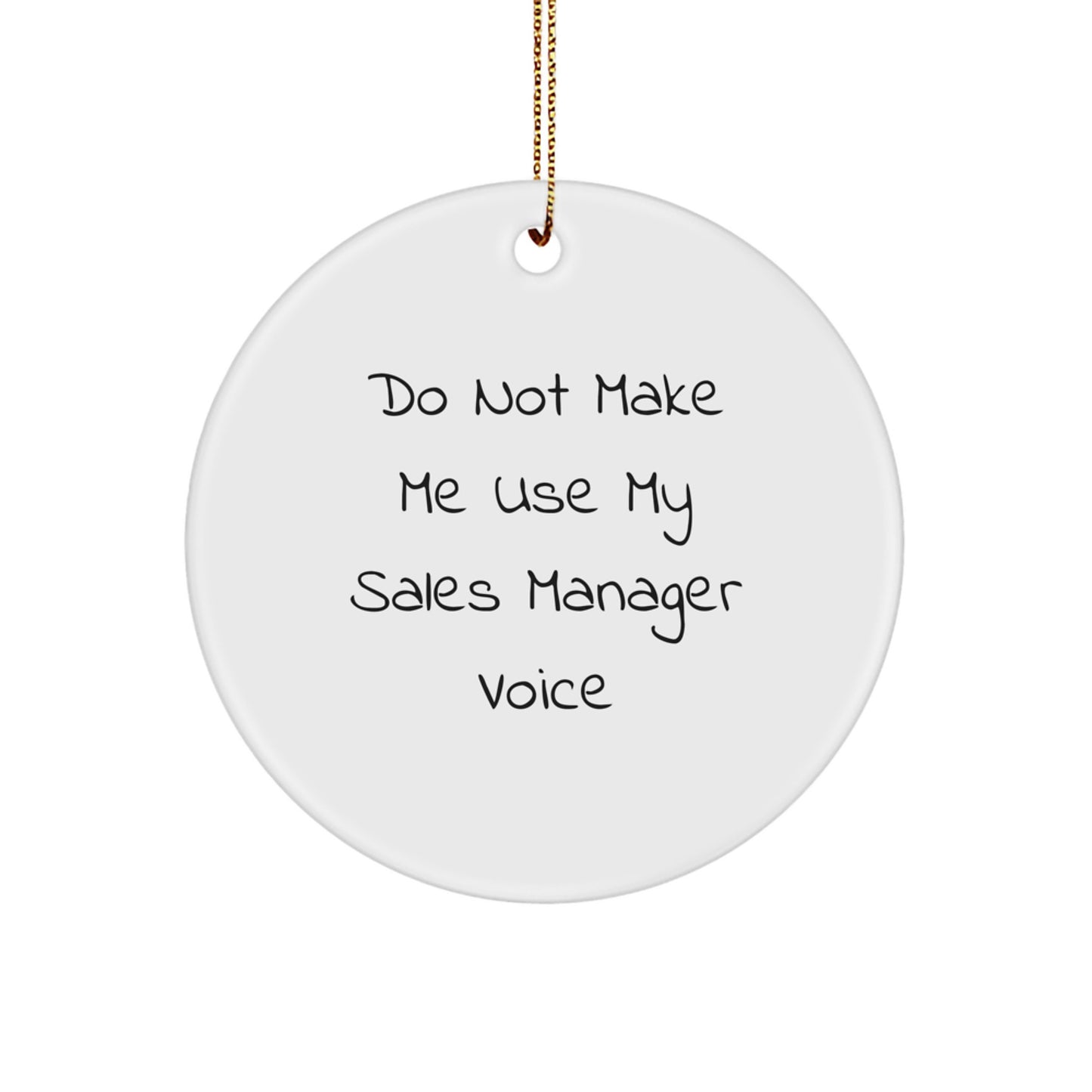 Funny Sales Manager Gifts from Friends, Circle Ornament Do Not Make Me Use My Sales Manager Voice, Christmas Unique Gifts for Sales Manager - Image 1