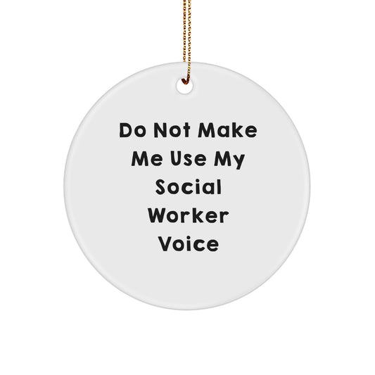 Funny Social Worker Quotes Gifts for Men Women Friends Coworkers Family from Gifts - 'Do Not Make Me Use My Social Worker Voice' Circle Ornament Christmas Unique Gifts - Image 1