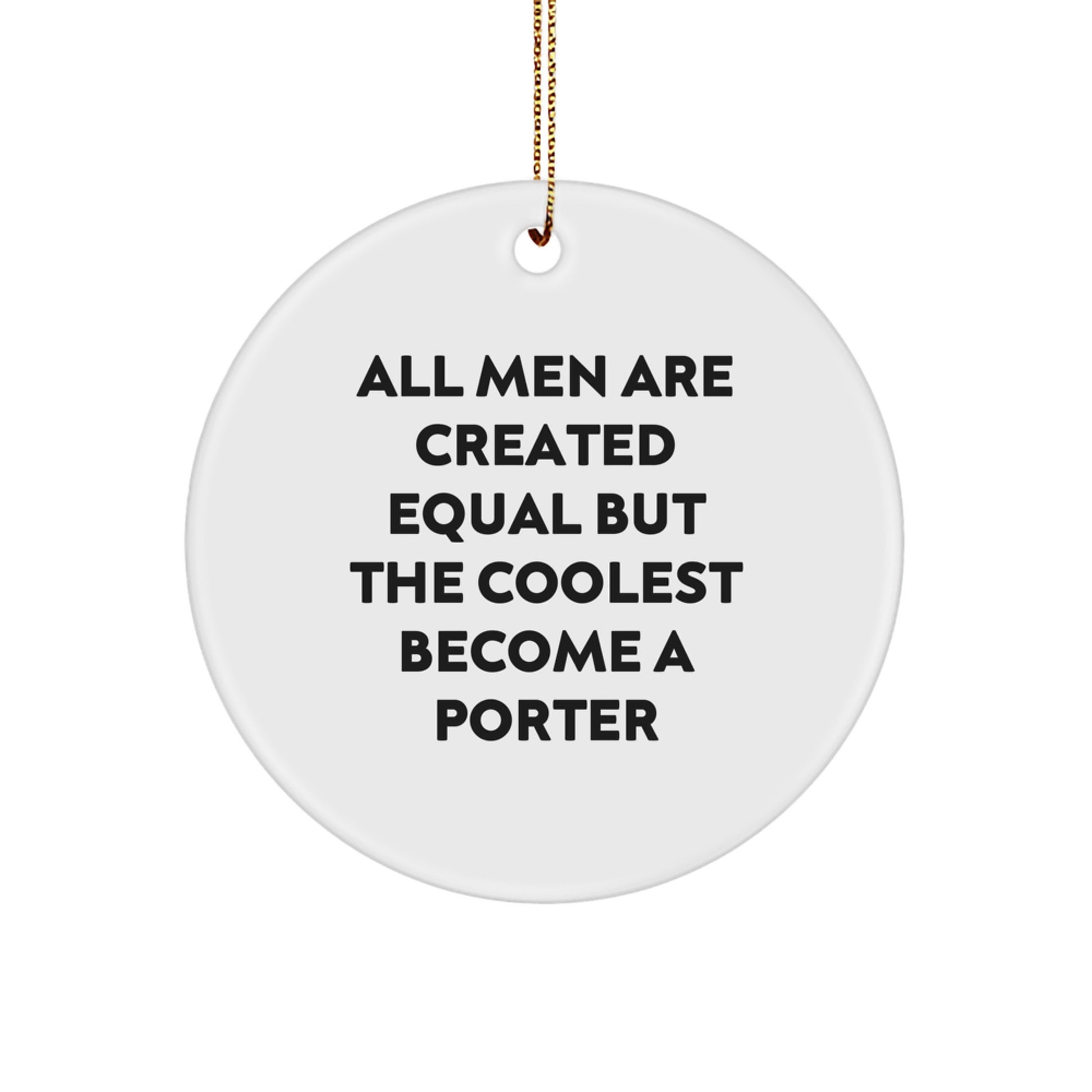 Funny Porter Gifts, Christmas Unique Gifts for Porter, All Men Are Created Equal But The Coolest Become A Porter - Image 1