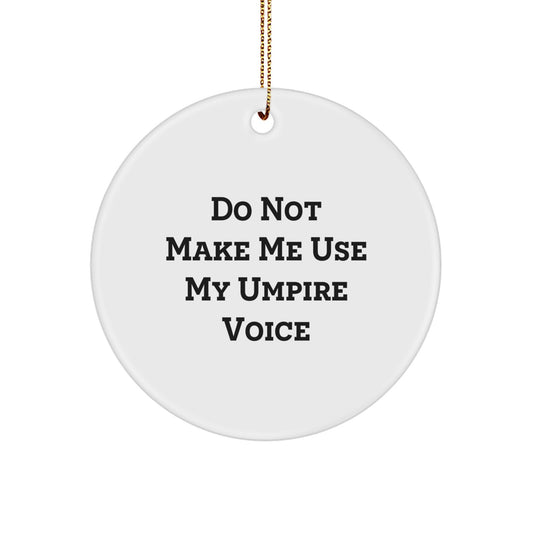 Funny Umpire Gifts from Friends for Men - Umpire Circle Ornament - Do Not Make Me Use My Umpire Voice Christmas Unique Gifts - Image 1