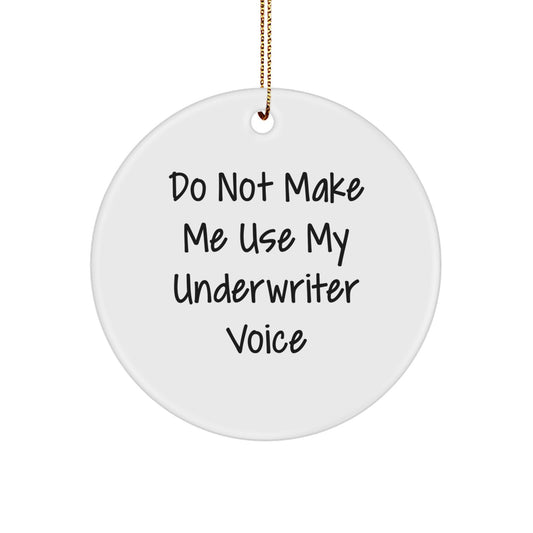 Funny Underwriter Gifts Unique Circle Ornaments for Christmas Unique Gifts from Men to Underwriter Friends and Family - Image 1