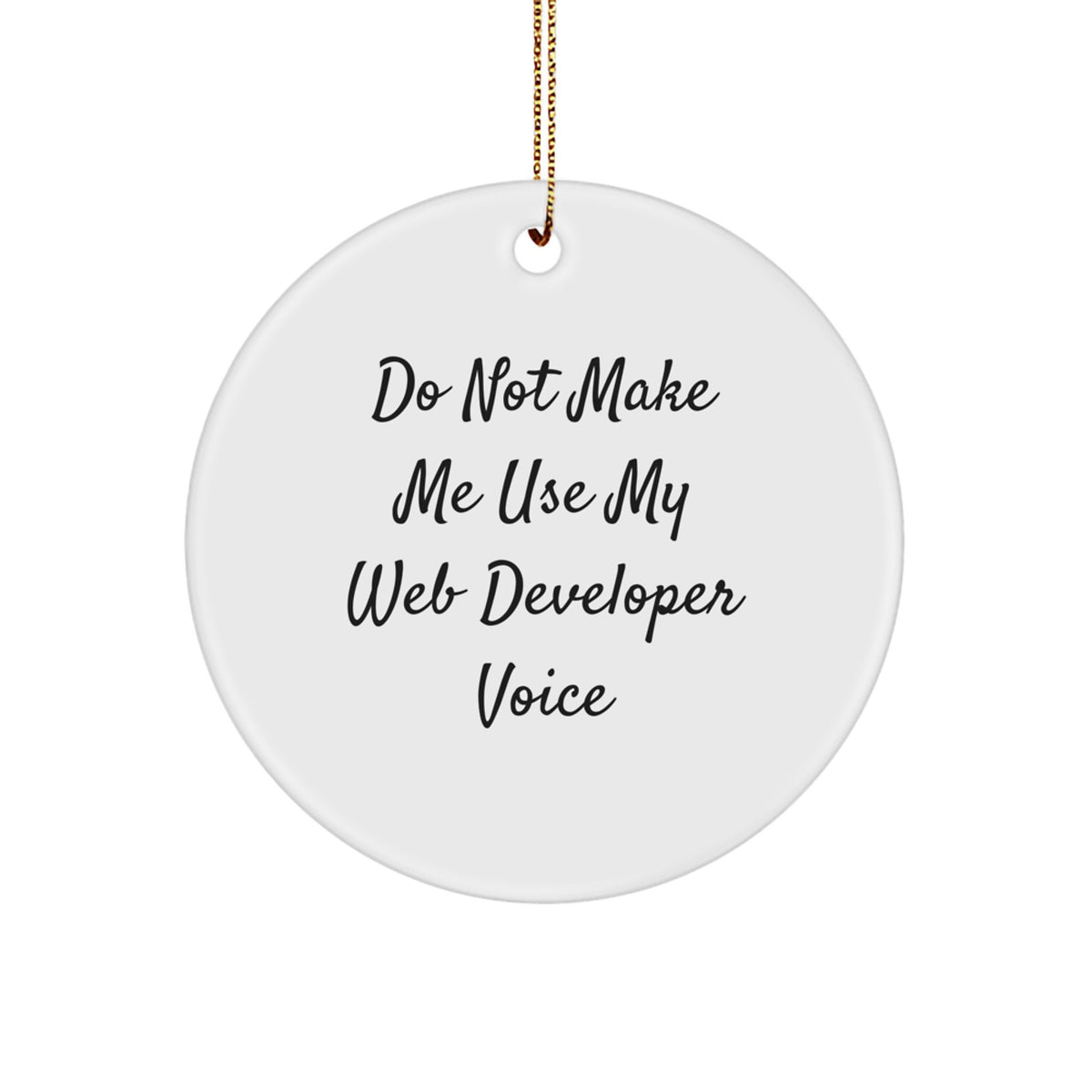 Web Developer Christmas Ornament Gift for Friends Novelty Do Not Make Me - Image 1