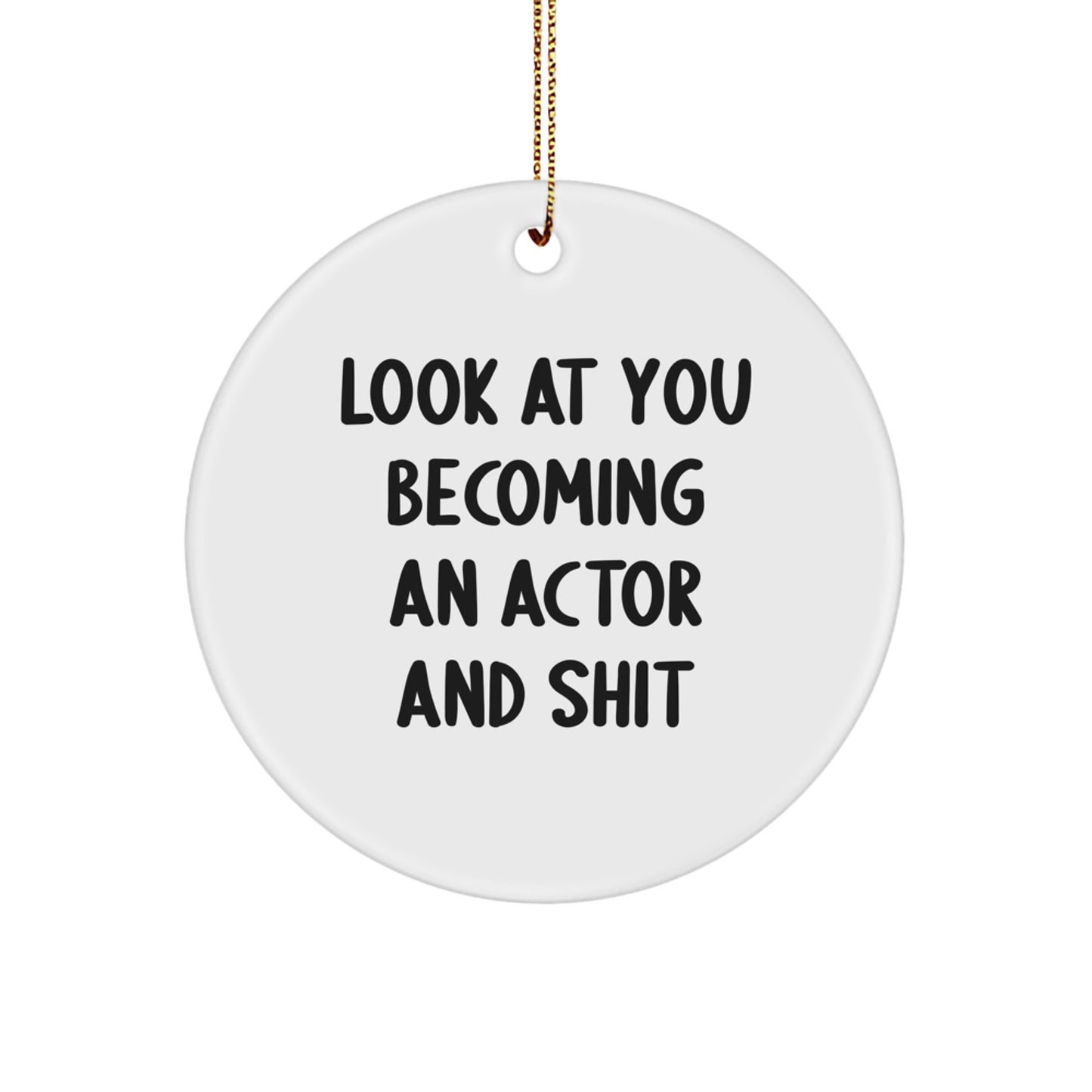 Funny Actor Gifts, Look At You Becoming An Actor And Shit, Unique Christmas Unique Gifts for Family Friends from Men - Image 1