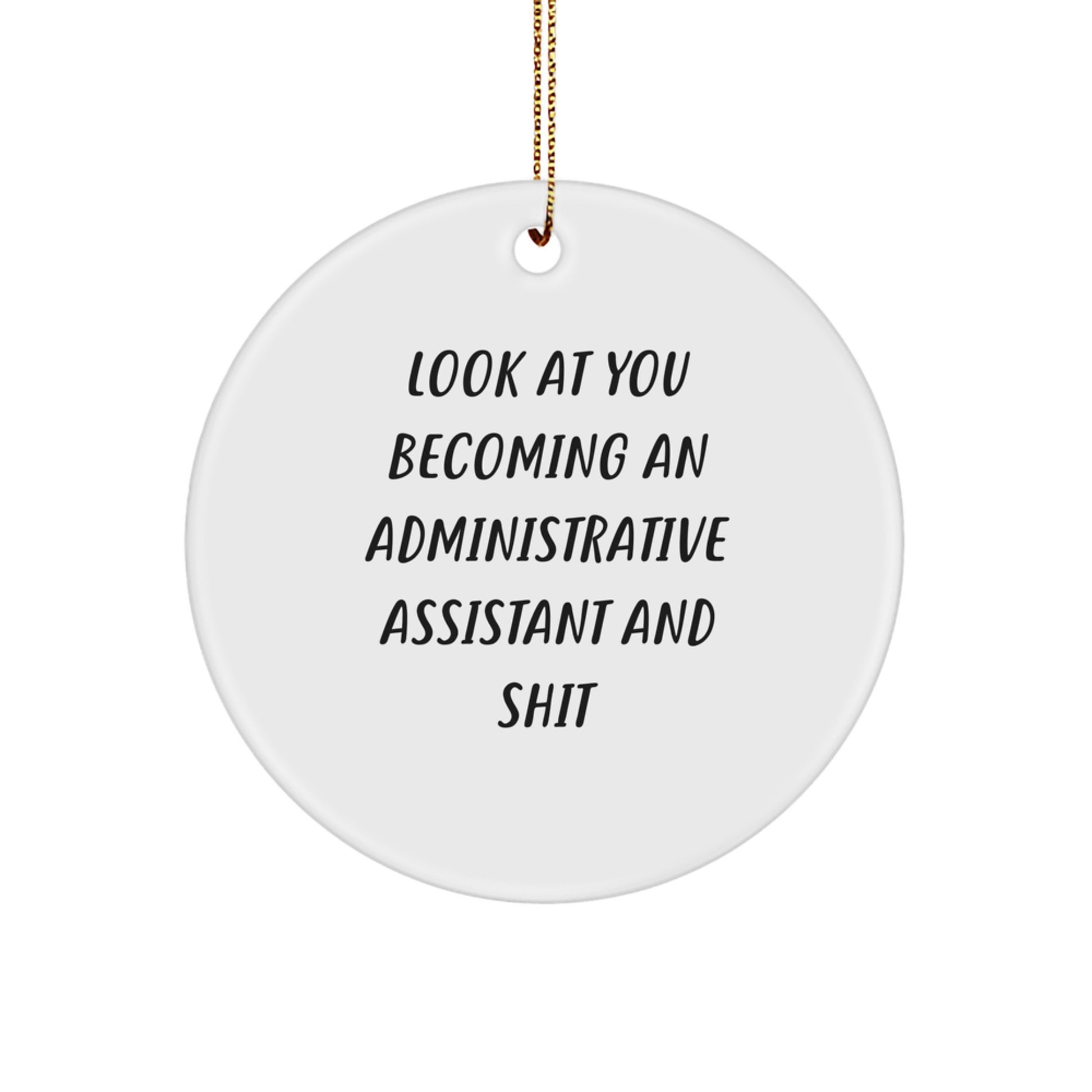 Funny Administrative Assistant Christmas Unique Gifts, Circle Ornament for Coworkers from Friends, Look At You Becoming An Administrative Assistant - Image 1