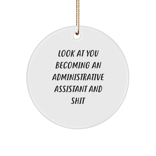 Funny Administrative Assistant Christmas Unique Gifts, Circle Ornament for Coworkers from Friends, Look At You Becoming An Administrative Assistant - Image 1
