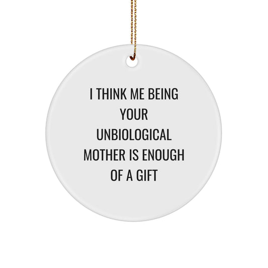 Funny Unbiological Mother Gifts for Unbiological Mothers, Circle Ornament with Inspirational Quote, Gifts from Men to Unbiological Mother, Unique Christmas Unique Gifts for Unbiological Mothers - Image 1