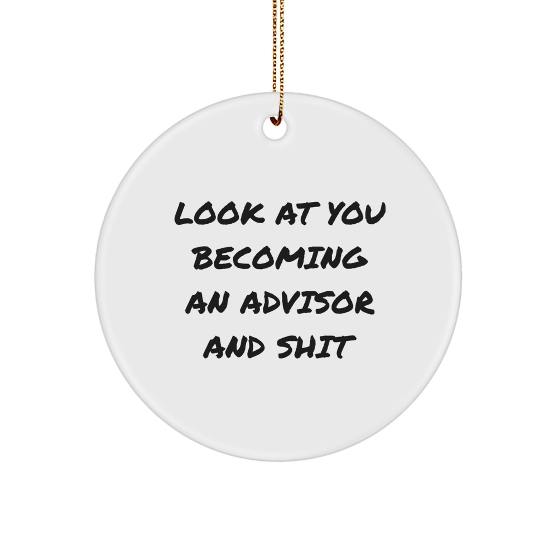 Funny Advisor Circle Ornament, Gifts for Advisor from Family Friends Christmas Unique Ornaments for Advisor's Office Desk, White Circle Shaped MDF with High Gloss Finish - Image 1