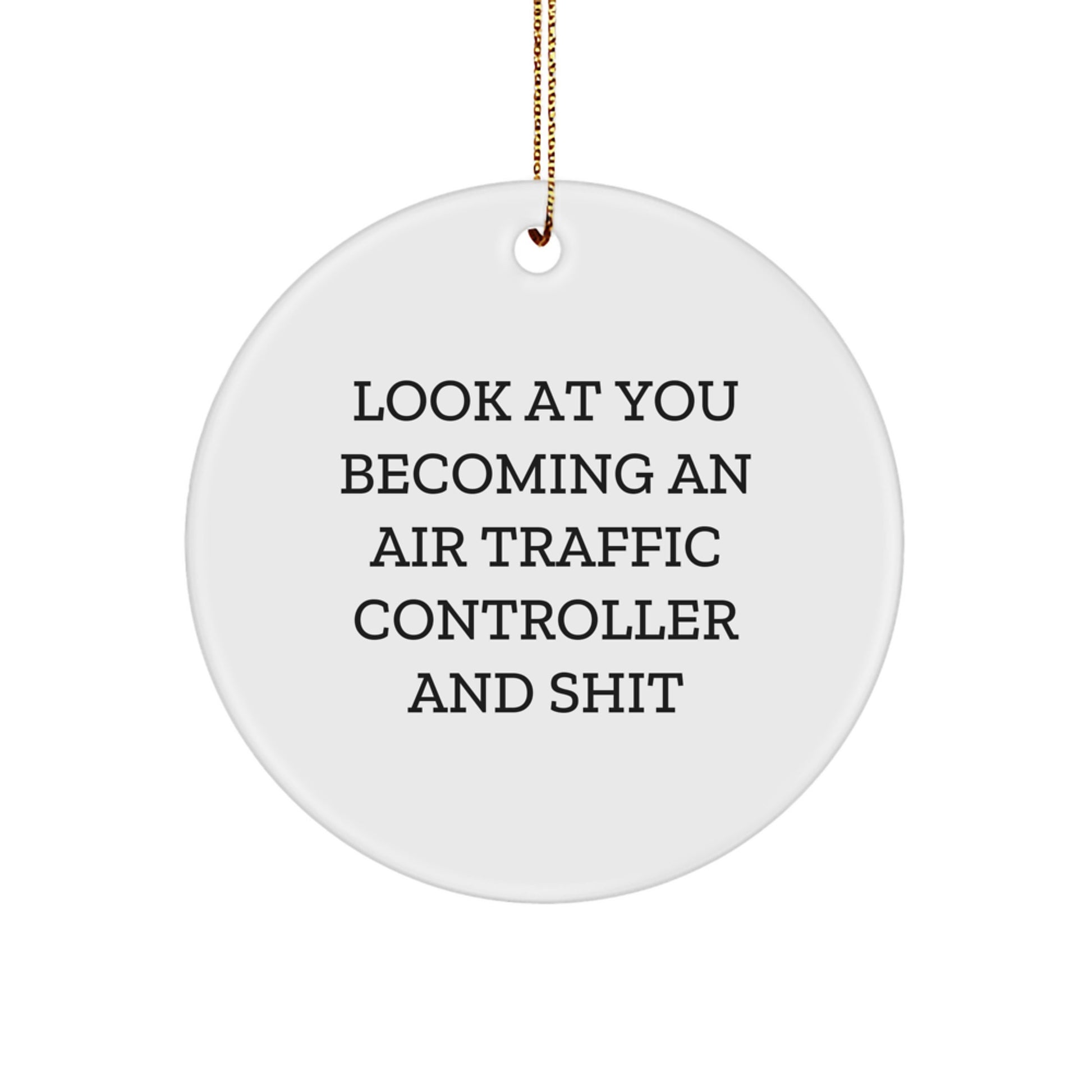 Funny Air Traffic Controller Gifts for Him, Circle Ornament with Look At You Becoming, Unique Christmas Unique Gifts from Friends - Image 1