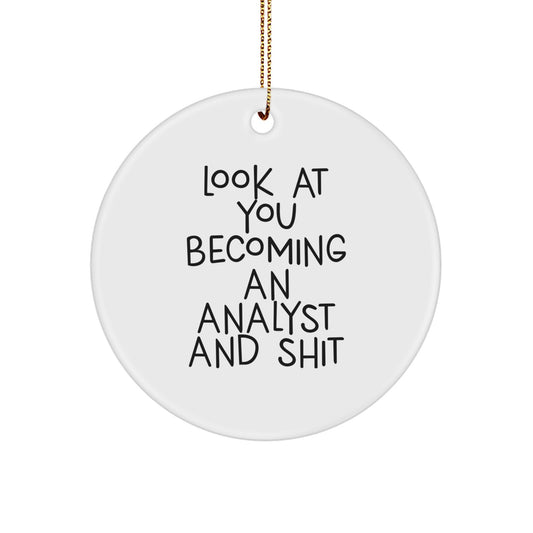 Funny Analyst Gifts for Him, 'Look At You Becoming An Analyst And Shit' Circle Ornament, White, Christmas Unique Gifts from Friends, Coworkers, Family - Image 1