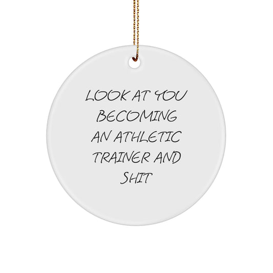 Funny Athletic Trainer Gifts for Men - Look At You Becoming An 'Athletic Trainer And Shit' Circle Ornament, Gifts from Family for Christmas Unique Gifts - Image 1