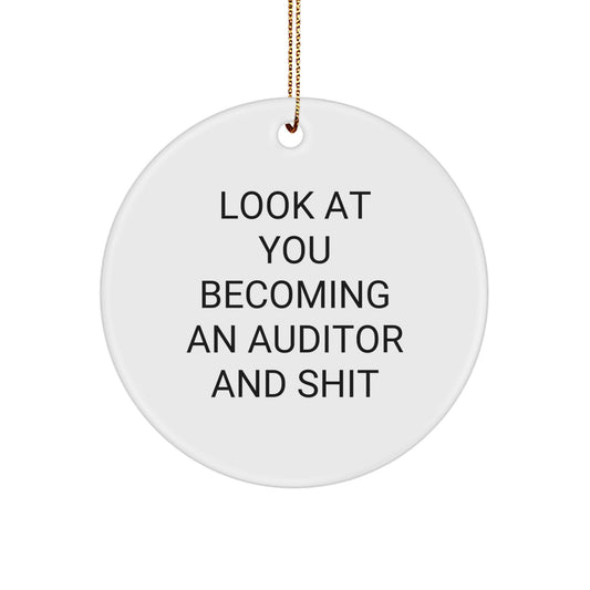 Funny Auditor Gifts from Friends, Gifts for Auditor Men, Circle Ornament - Look At You Becoming An Auditor And Shit - Christmas Unique Ornaments - Image 1
