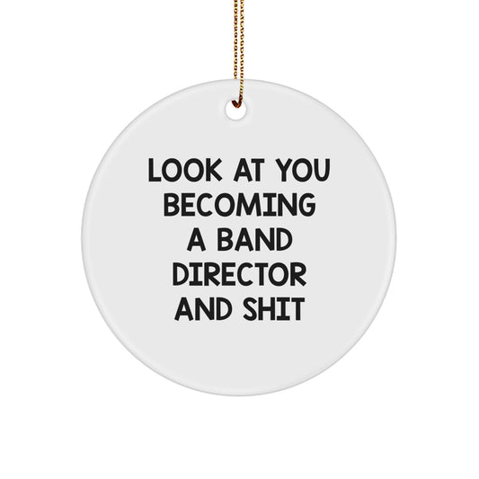 Funny Circle Ornament for Band Director Gifts from Family - Look At You Becoming A Band Director And Shit - Christmas Unique Gifts for Band Director Friends - Image 1