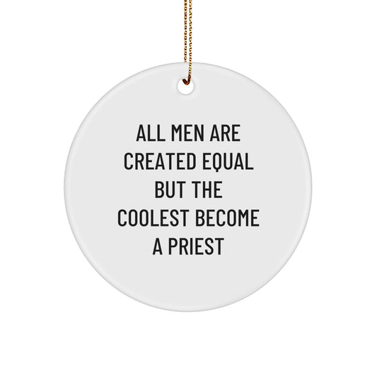 Funny Priest Gifts from Men for Christmas Unique Circle Ornaments - All Men Are Created Equal But The Coolest Become A Priest - Image 1