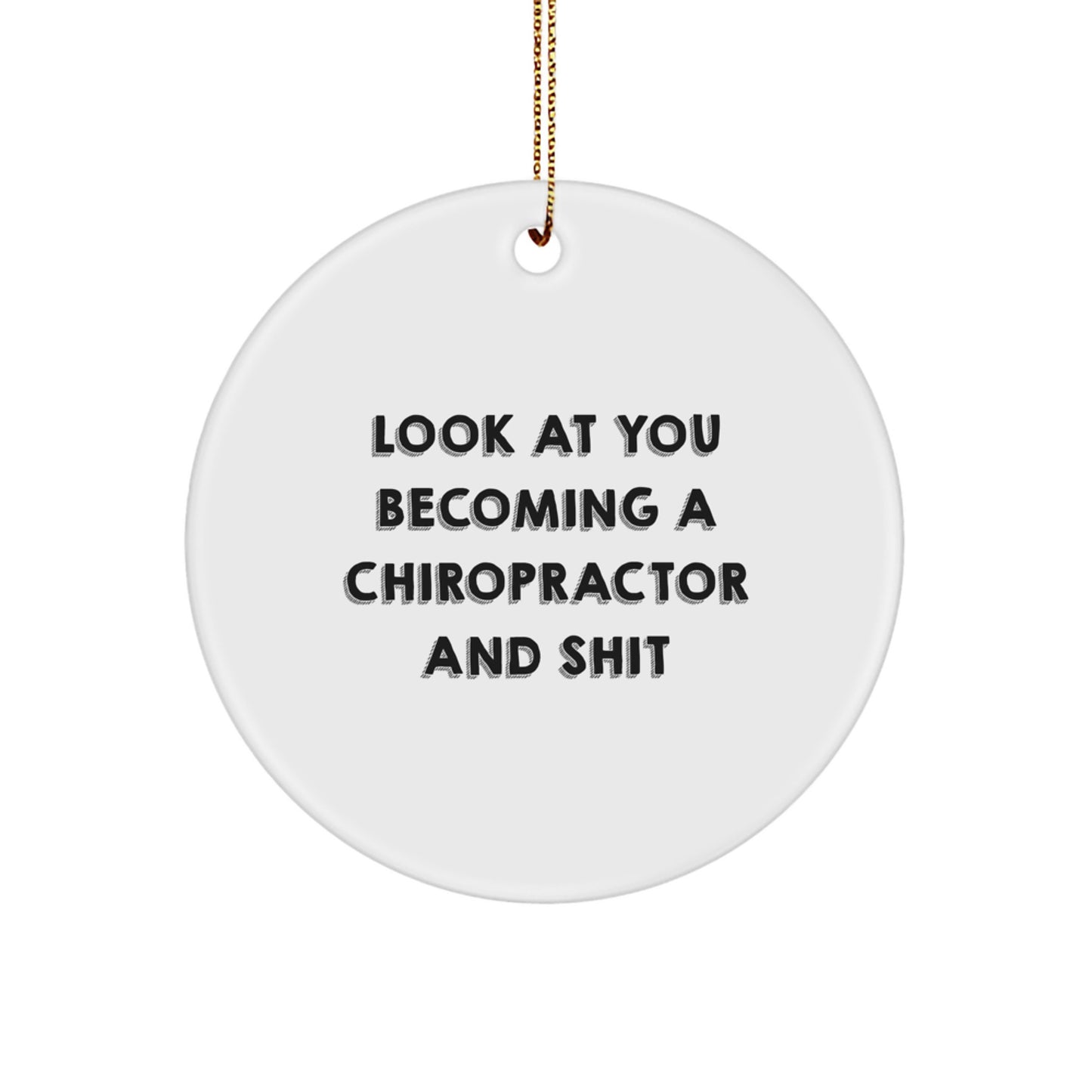 Funny Chiropractor Gifts, Look At You Becoming A 'Chiropractor And Shit', Circle Ornament for Chiropractor Christmas Unique Gifts from Friends - Image 1