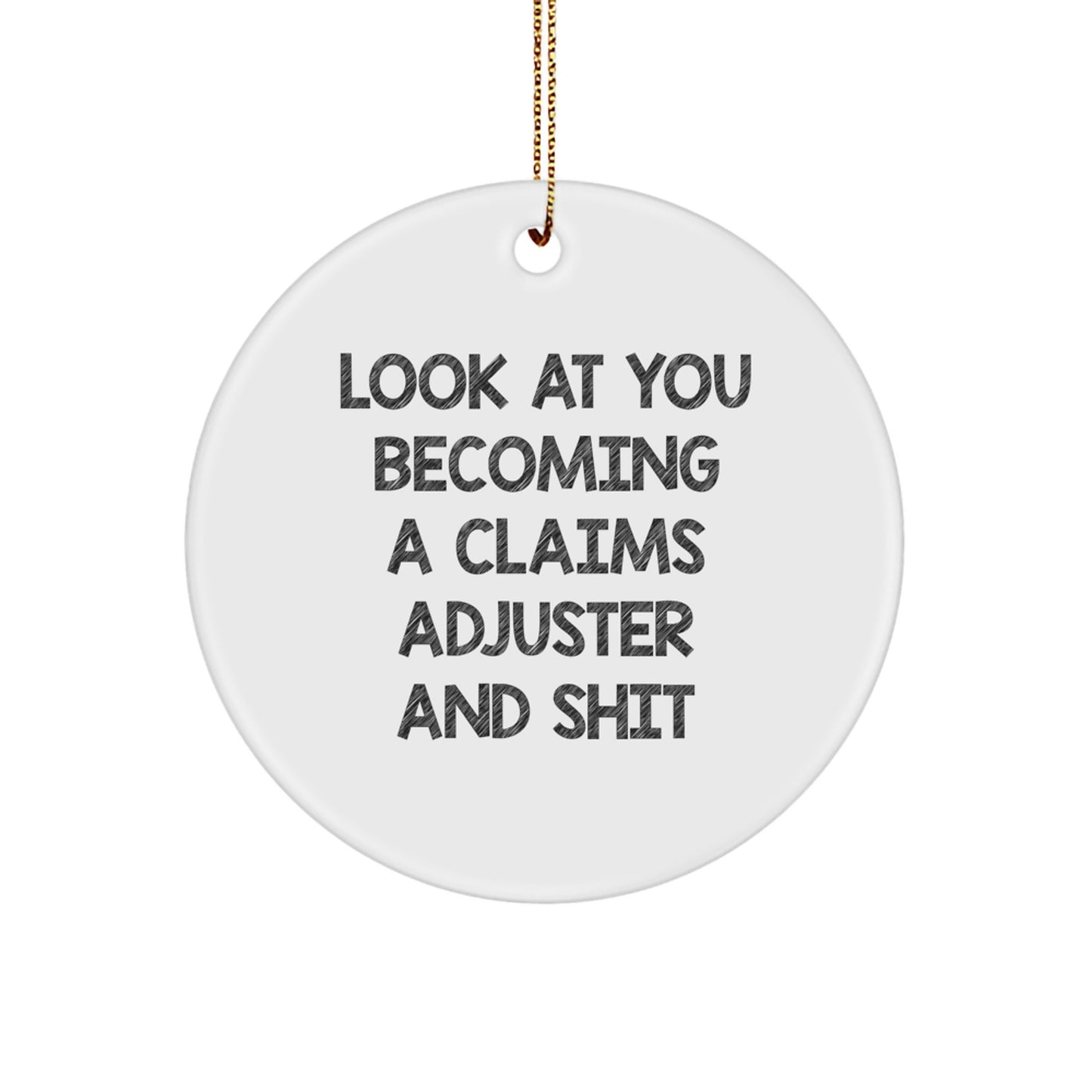 Funny Claims Adjuster Gifts from Friends to Men, A Unique Christmas Ornament for the Claims Adjuster in Your Life, 'Look At You Becoming A Claims Adjuster And Shit' Circle Ornament - Image 1