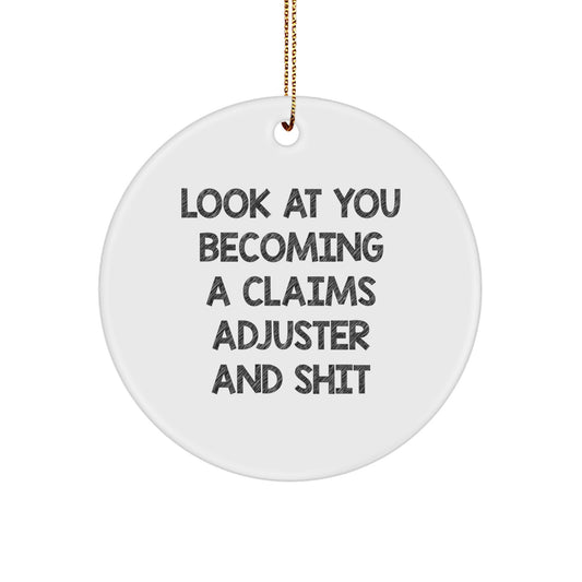 Funny Claims Adjuster Gifts from Friends to Men, A Unique Christmas Ornament for the Claims Adjuster in Your Life, 'Look At You Becoming A Claims Adjuster And Shit' Circle Ornament - Image 1