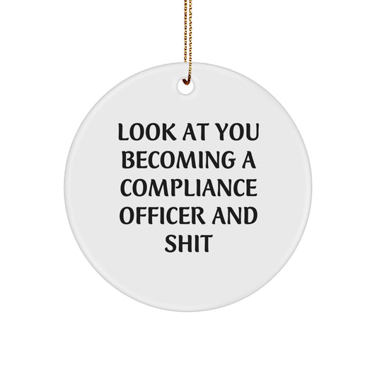Funny Compliance Officer Circle Ornament, Gifts for Men, Women, Friends, Coworkers, 'Look At You Becoming A Compliance Officer And Shit' Christmas Unique - Image 1