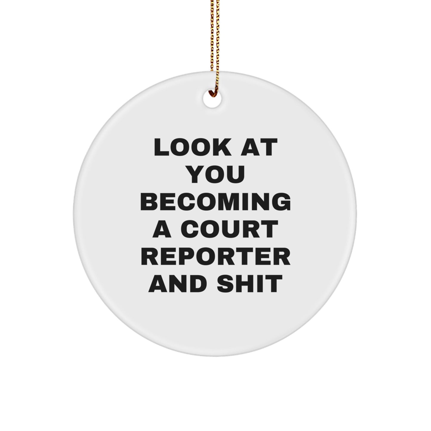 Funny Court Reporter Gifts from Friends to Men - Court Reporter Circle Ornament, Look At You Becoming A Court Reporter And Shit, Christmas Unique - Image 1