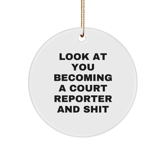 Funny Court Reporter Gifts from Friends to Men - Court Reporter Circle Ornament, Look At You Becoming A Court Reporter And Shit, Christmas Unique - Image 1
