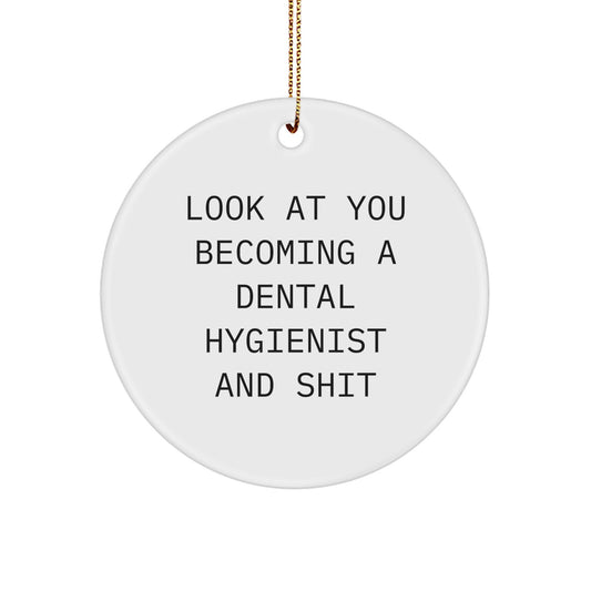 Funny Dental Hygienist Gifts for Men Women Friends Family - Circle Ornament Christmas Unique Presents 'Look At You Becoming A Dental Hygienist And Shit' - Image 1