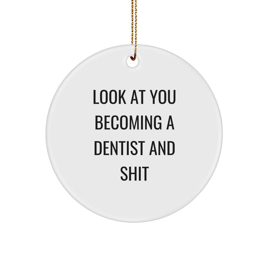 Funny Dentist Gifts for Christmas - 'Look At You Becoming A Dentist And Shit' Circle Ornament from Friends to Family - Image 1