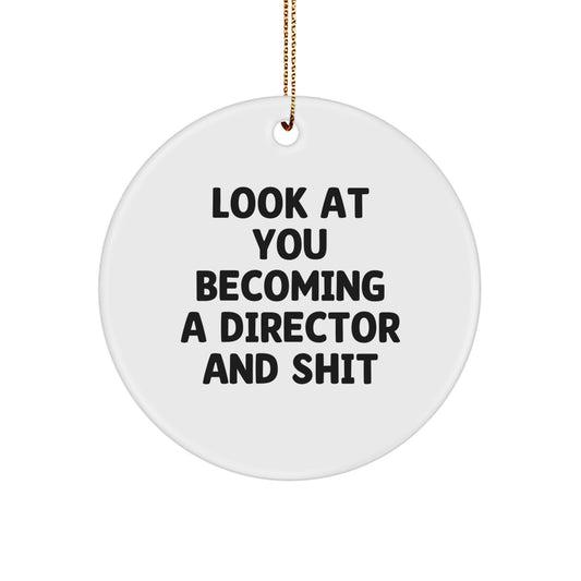 Funny Director Gifts from Friends to Men - Look At You Becoming A Director And Shit Circle Ornament for Christmas - Image 1