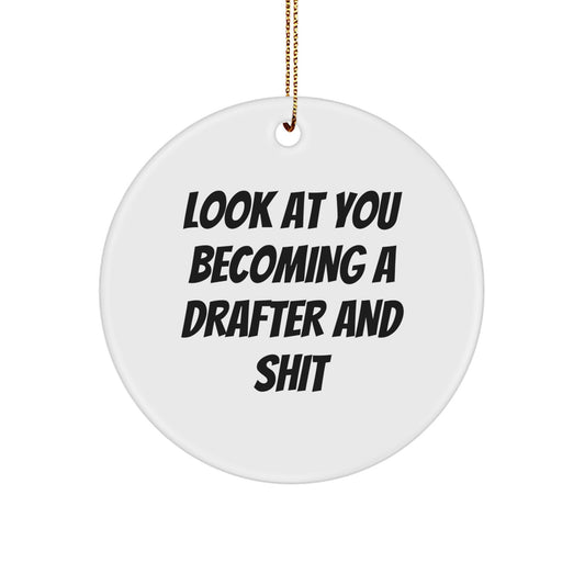 Funny Drafter Gifts from Family, Unique Circle Ornament for Drafter Friends, Christmas Unique Circle Ornament with 'Look At You Becoming A Drafter And Shit' Quote - Image 1