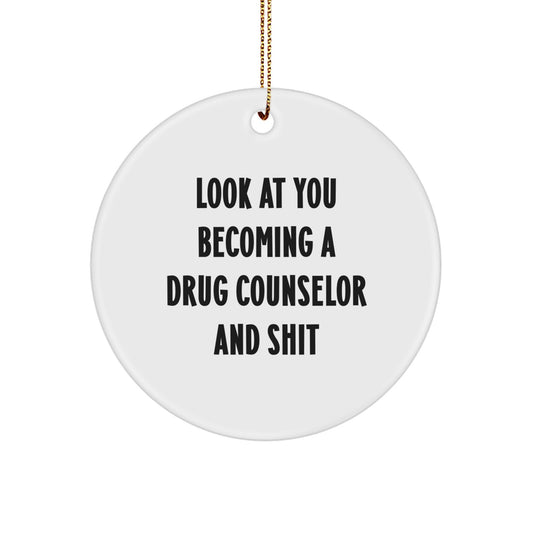 Funny Drug Counselor Gifts, Look At You Becoming A Drug Counselor And Shit, Circle Ornament for Men, Women, Friends, Coworkers, Family, Funny Christmas Unique Gifts - Image 1
