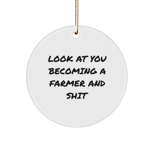 Funny Farmer Circle Ornament Gifts from Friends to Farmer Men, Unique Christmas Unique Gifts for Farmer Friends and Family, Look At You Becoming A Farmer And 'Shit' - Image 1