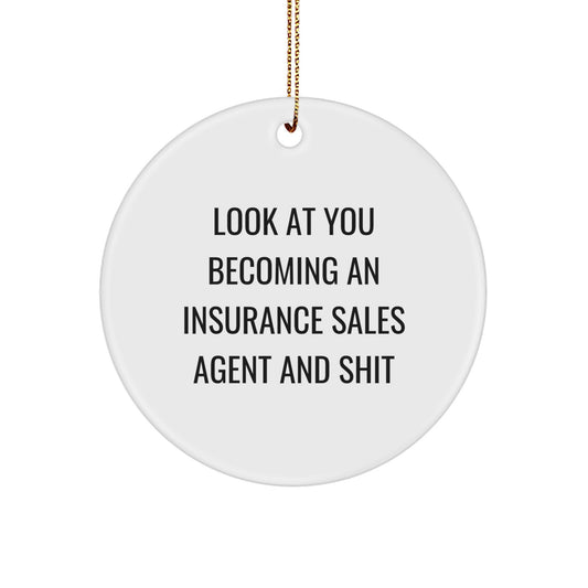 Funny Insurance Sales Agent Gifts from Friends, Look At You Becoming An Insurance Sales Agent And Shit, Circle Ornament for Insurance Sales Agent Men, Christmas Unique Gifts - Image 1