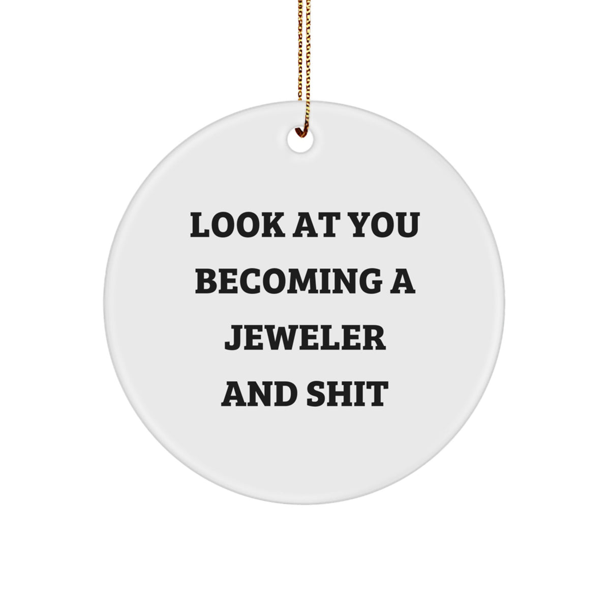 Jeweler Christmas Ornament Gift for Him - Look At You Becoming A Jeweler - Image 1