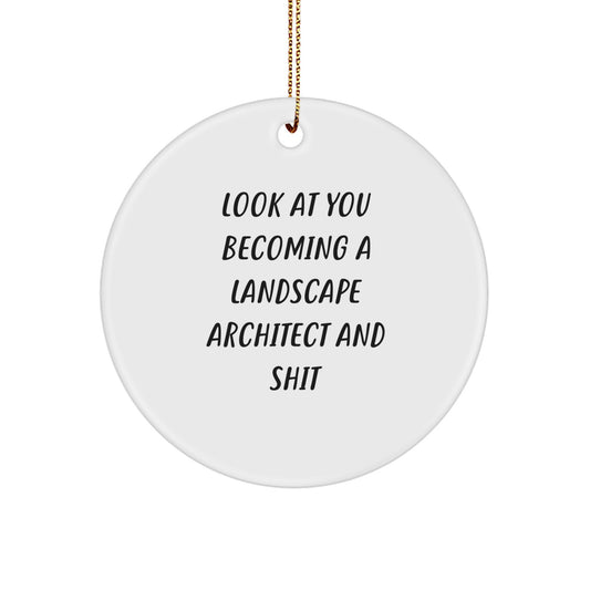 Funny Landscape Architect Gifts from Friends to Men 'Look At You Becoming A Landscape Architect And Shit' Circle Ornament - Image 1