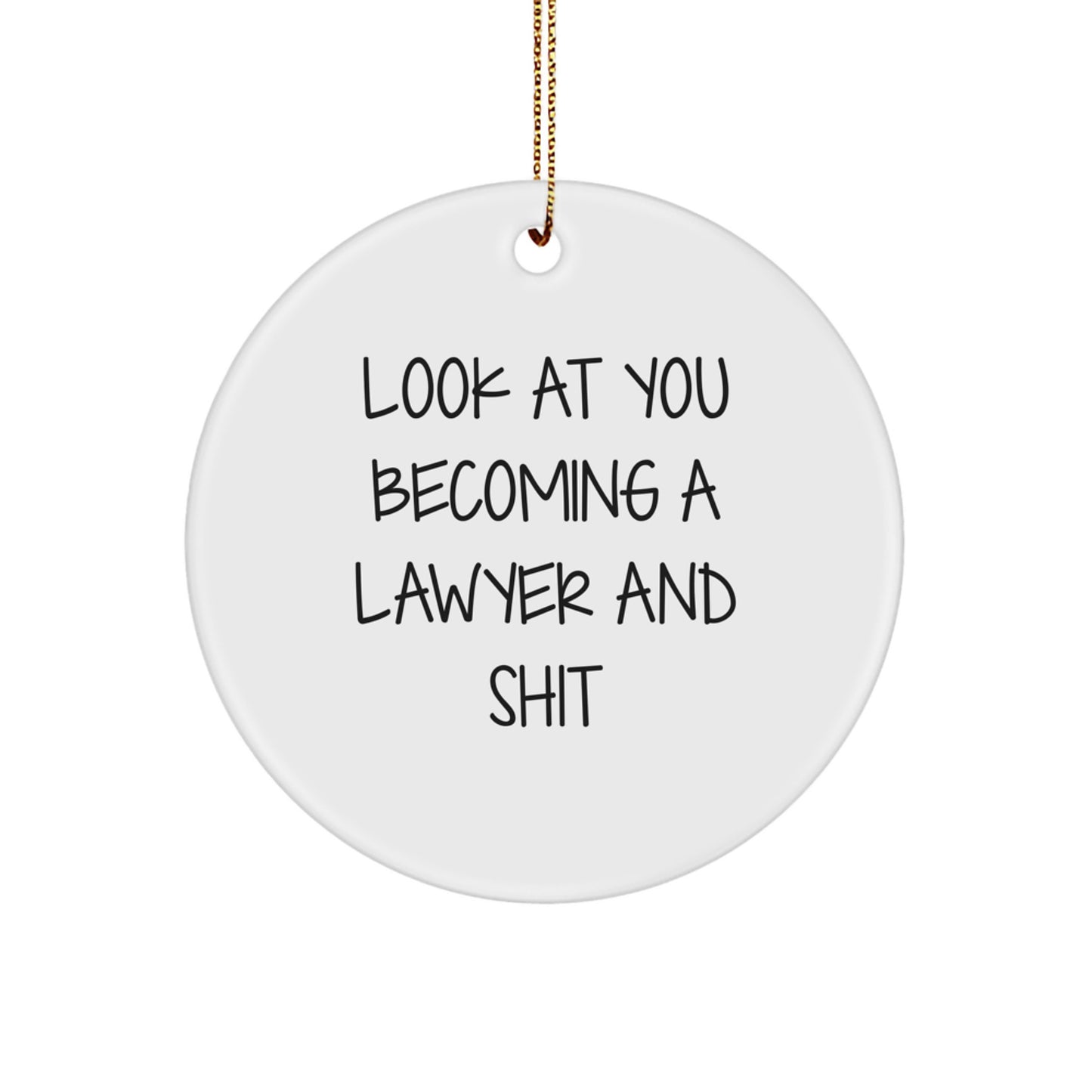 Funny Lawyer Gifts - 'Look At You Becoming A Lawyer And Shit' Circle Ornament for Lawyer Friends, Unique Christmas Unique Gifts from Friends to Lawyer Men, Lawyer Women, or Lawyer Family - Image 1