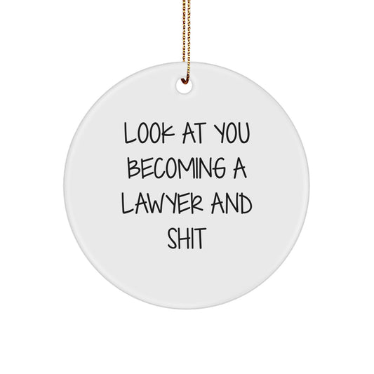 Funny Lawyer Gifts - 'Look At You Becoming A Lawyer And Shit' Circle Ornament for Lawyer Friends, Unique Christmas Unique Gifts from Friends to Lawyer Men, Lawyer Women, or Lawyer Family - Image 1