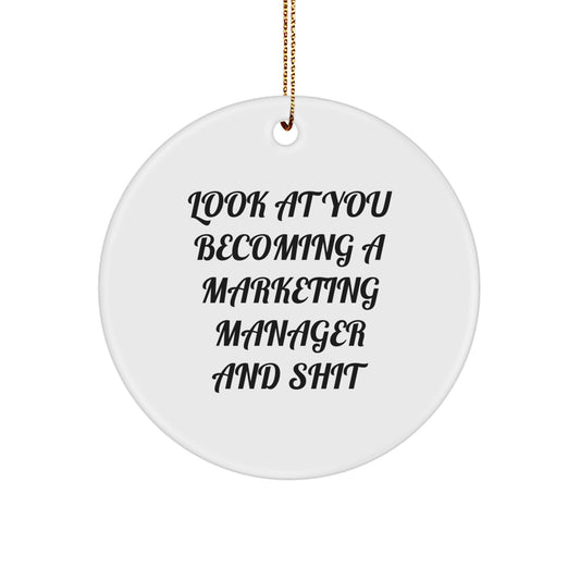 Funny Marketing Manager Gifts for Friends Coworkers Christmas Unique Circle Ornament with Look At You Becoming A Marketing Manager And Shit Quote Gifts from Friends for Marketing Manager - Image 1