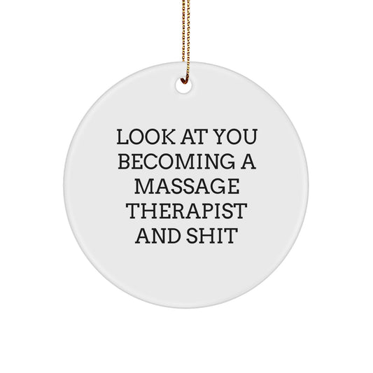 Funny Massage Therapist Gifts for Christmas - Circle Ornament with Look At You Becoming A Massage Therapist And Shit Quote, Gifts from Friends to Family - Image 1